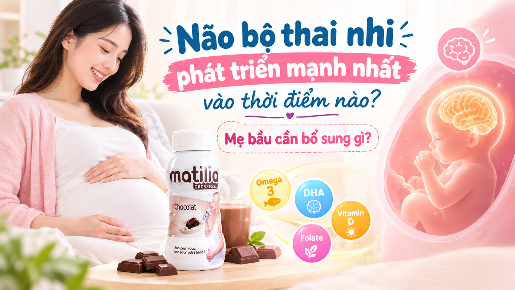 Não bộ thai nhi phát triển mạnh nhất vào thời điểm nào? Mẹ bầu cần bổ sung gì?