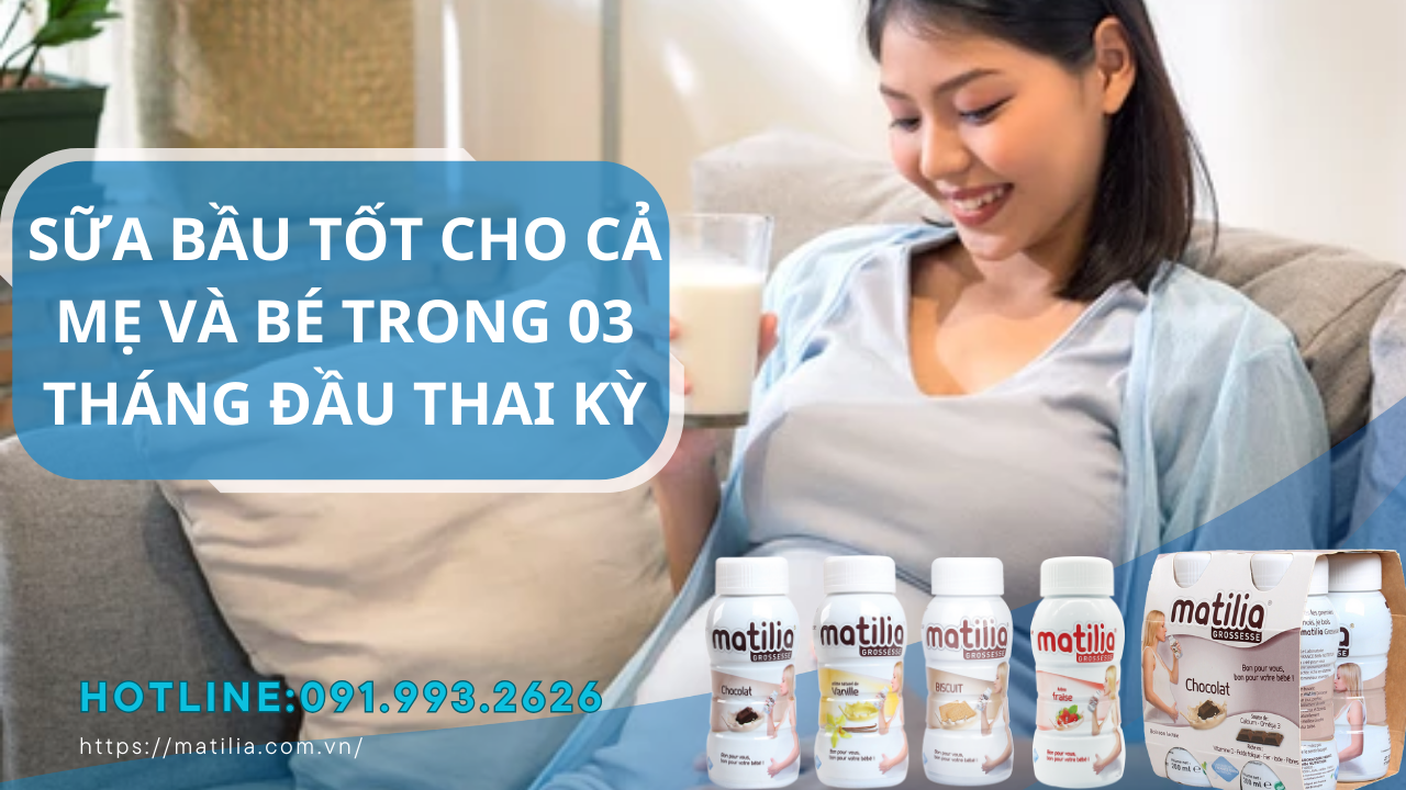 Sữa bầu tốt cho cả mẹ và bé trong 03 tháng đầu thai kỳ