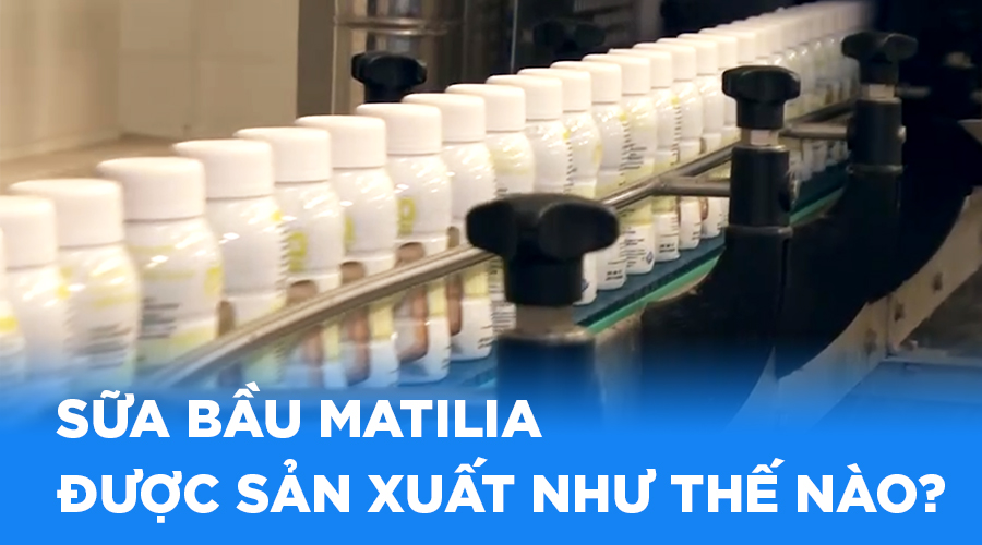 Sữa bầu Matilia được sản xuất như thế nào? Hé lộ quy trình chuẩn Pháp mẹ bầu nên biết