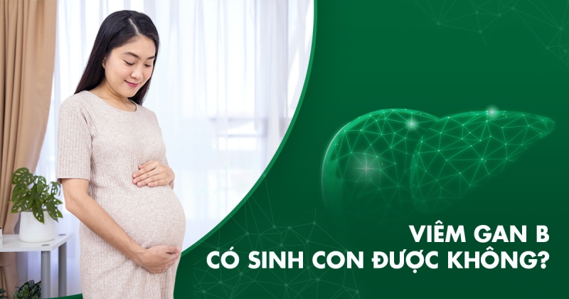 Viêm gan B mang thai được không? Những điều cần biết để bảo vệ mẹ và bé