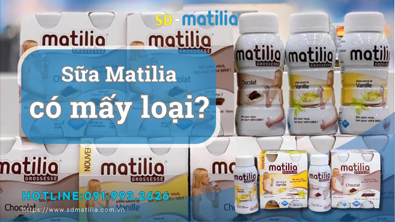 Sữa Matilia có mấy loại?