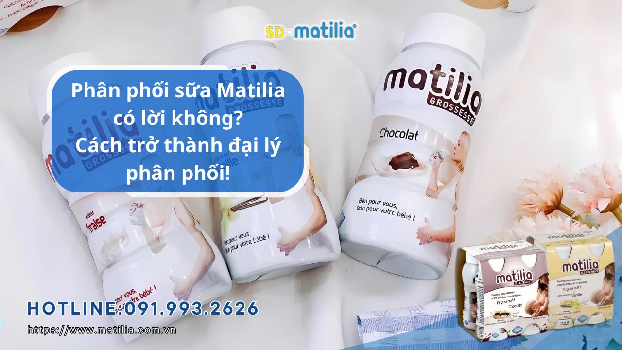 Phân phối sữa Matilia có lời không