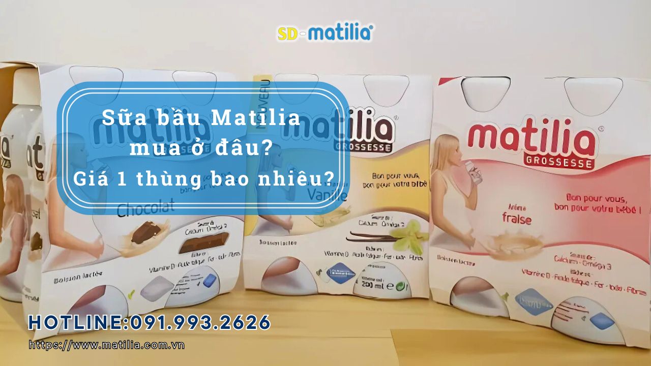 Sữa bầu Matilia chính hãng giá bao nhiêu 1 thùng?